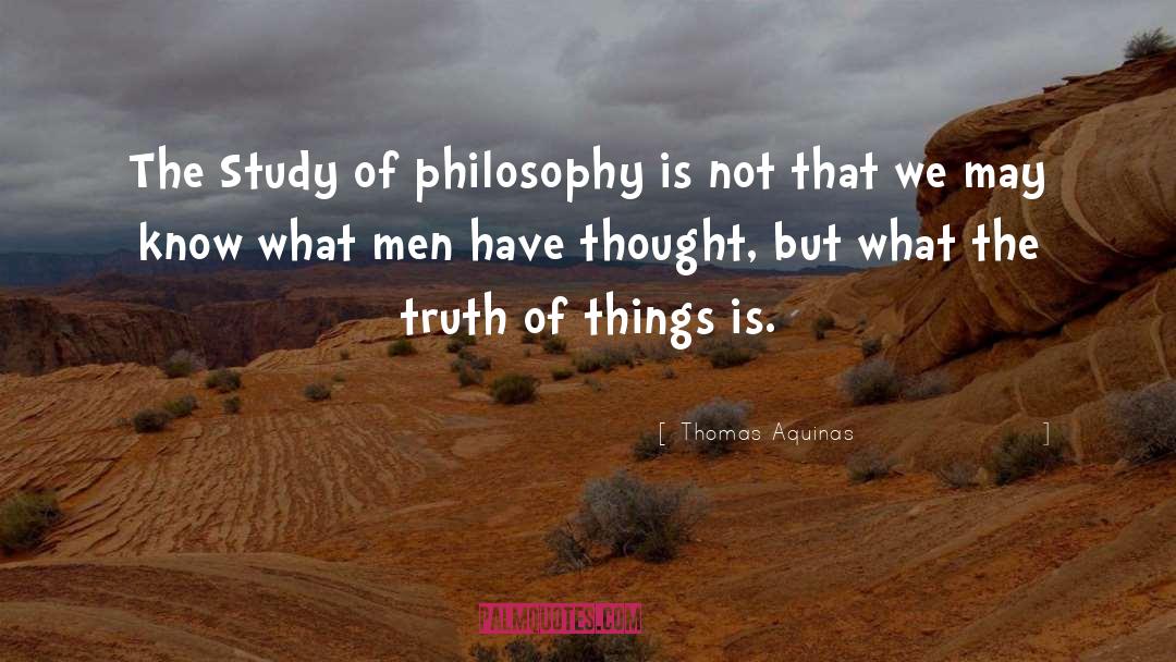 Thomas Aquinas Quotes: The Study of philosophy is