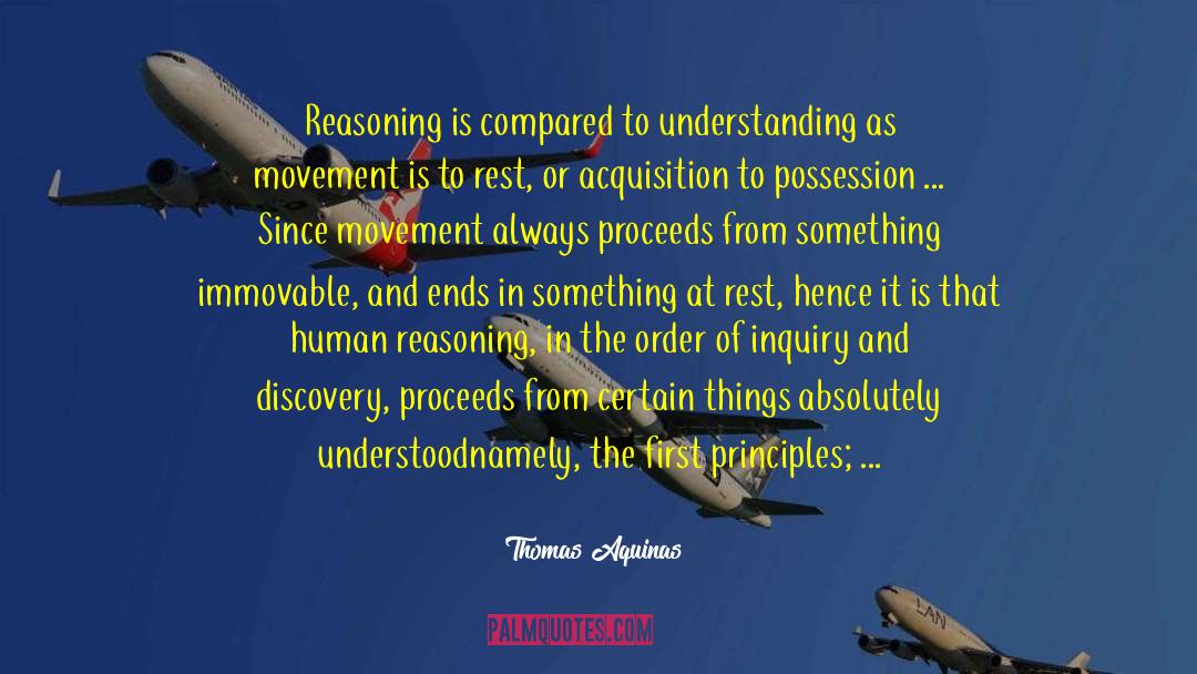 Thomas Aquinas Quotes: Reasoning is compared to understanding