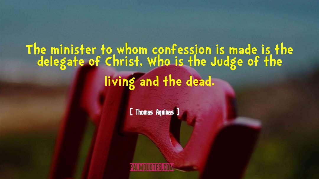 Thomas Aquinas Quotes: The minister to whom confession