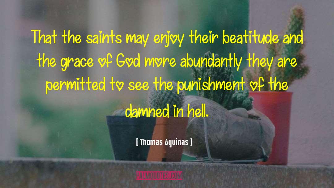 Thomas Aquinas Quotes: That the saints may enjoy