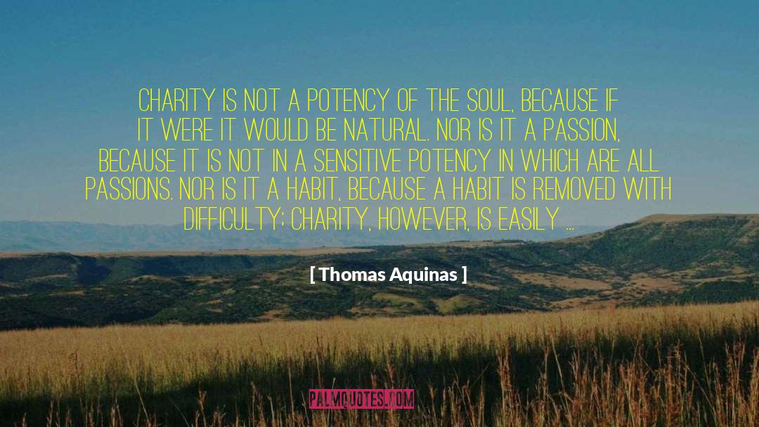 Thomas Aquinas Quotes: Charity is not a potency