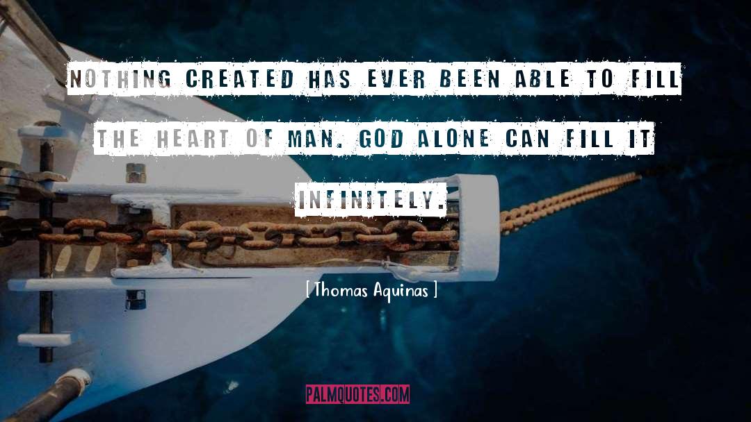 Thomas Aquinas Quotes: Nothing created has ever been