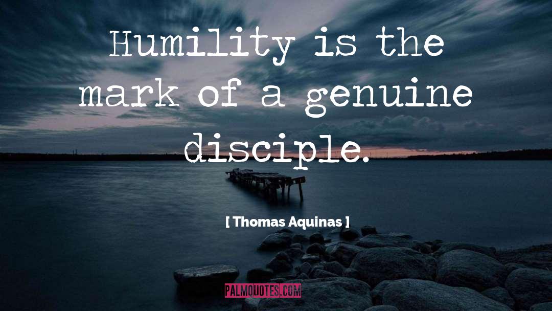 Thomas Aquinas Quotes: Humility is the mark of