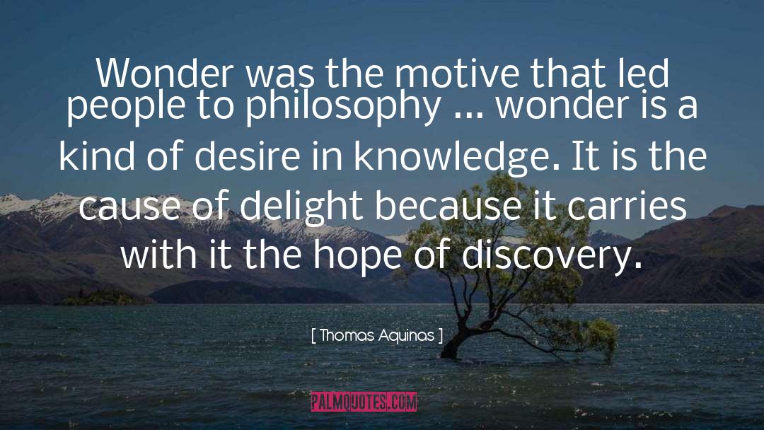 Thomas Aquinas Quotes: Wonder was the motive that