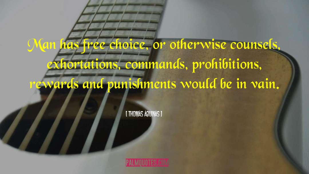 Thomas Aquinas Quotes: Man has free choice, or