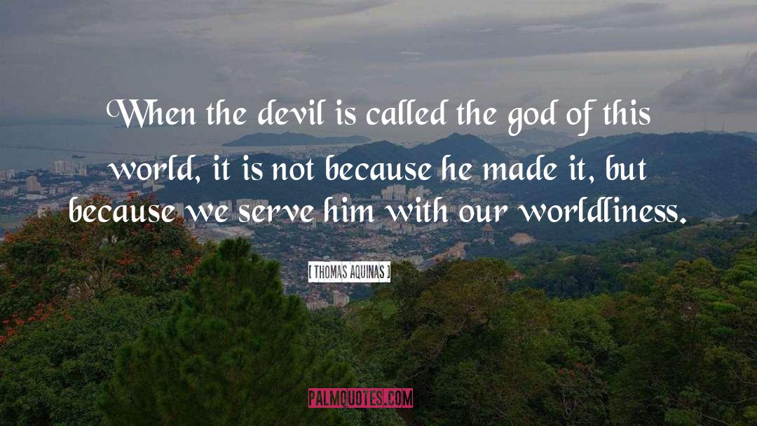 Thomas Aquinas Quotes: When the devil is called