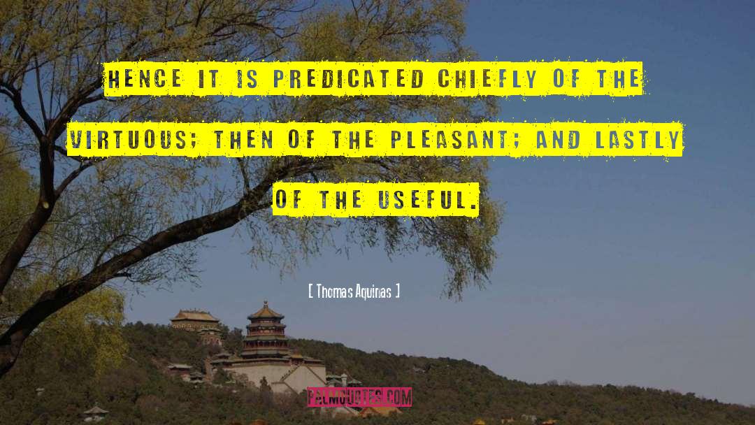 Thomas Aquinas Quotes: Hence it is predicated chiefly