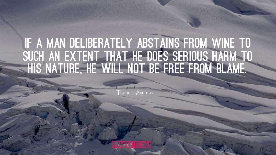 Thomas Aquinas Quotes: If a man deliberately abstains