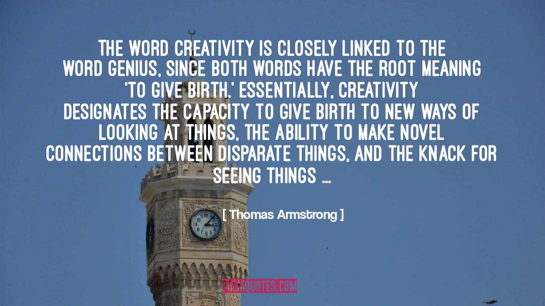 Thomas Armstrong Quotes: The word creativity is closely