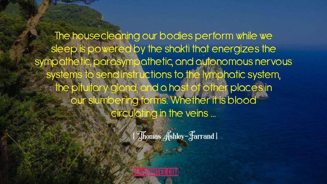 Thomas Ashley-Farrand Quotes: The housecleaning our bodies perform