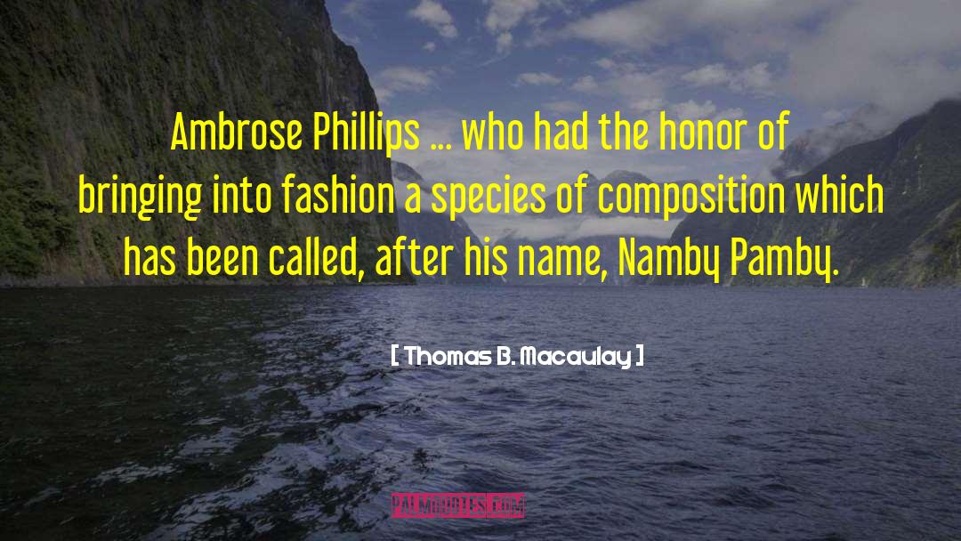 Thomas B. Macaulay Quotes: Ambrose Phillips ... who had