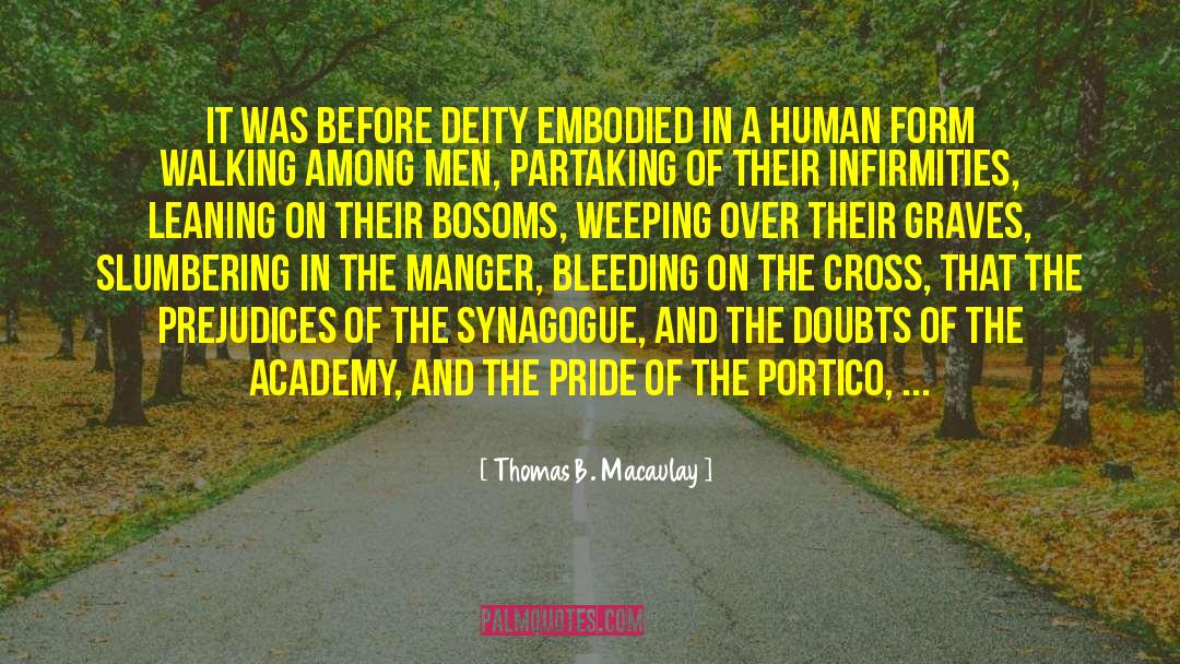 Thomas B. Macaulay Quotes: It was before Deity embodied