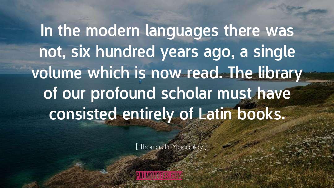 Thomas B. Macaulay Quotes: In the modern languages there