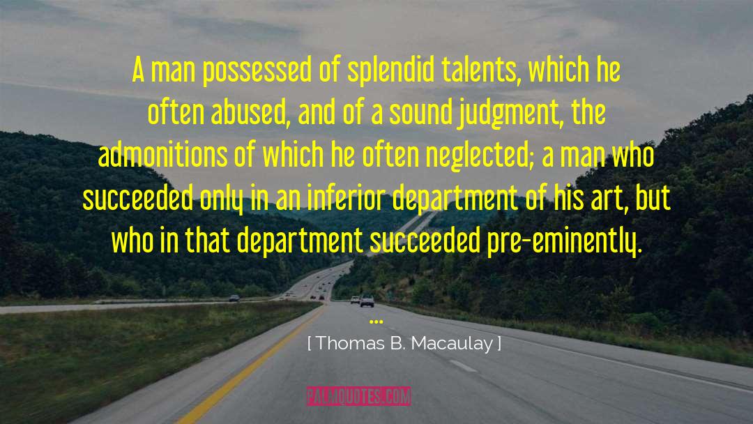 Thomas B. Macaulay Quotes: A man possessed of splendid