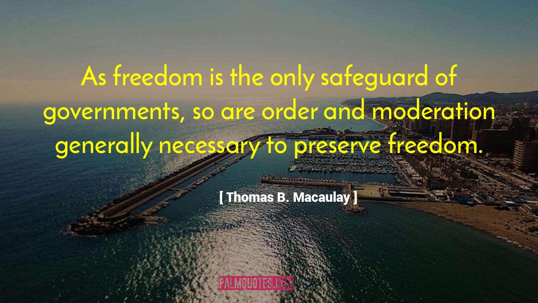 Thomas B. Macaulay Quotes: As freedom is the only