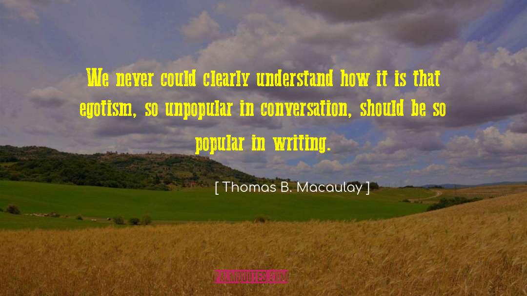 Thomas B. Macaulay Quotes: We never could clearly understand