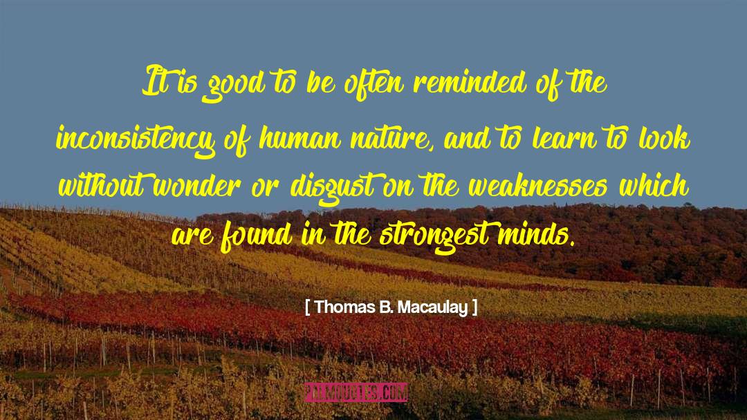 Thomas B. Macaulay Quotes: It is good to be