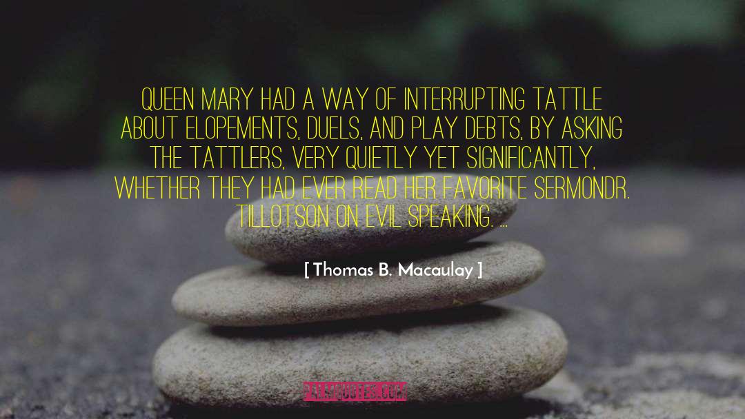 Thomas B. Macaulay Quotes: Queen Mary had a way