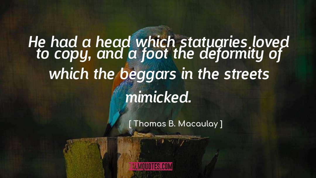 Thomas B. Macaulay Quotes: He had a head which