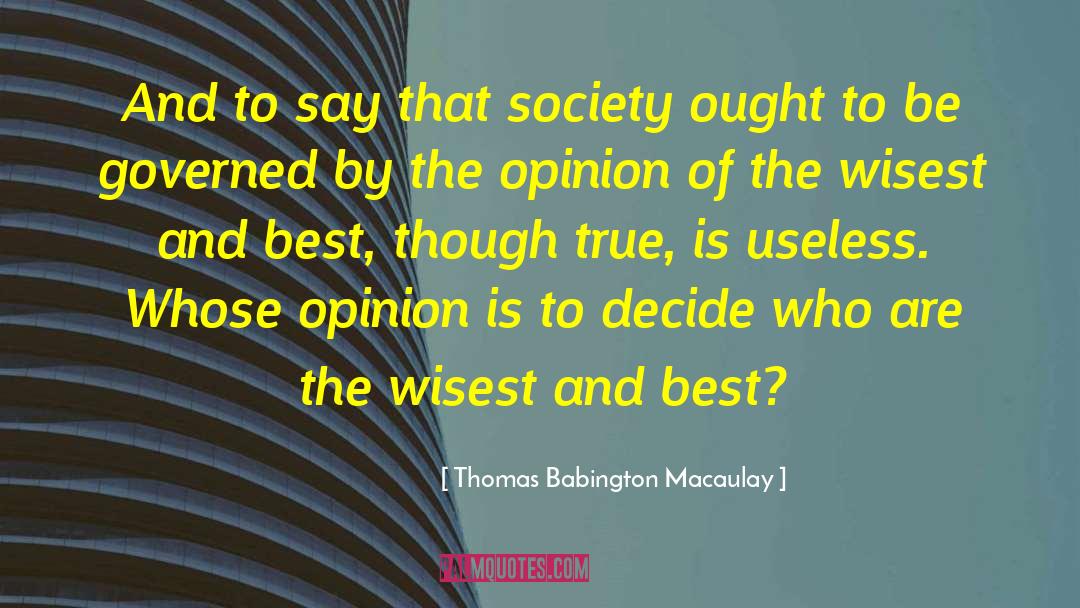 Thomas Babington Macaulay Quotes: And to say that society