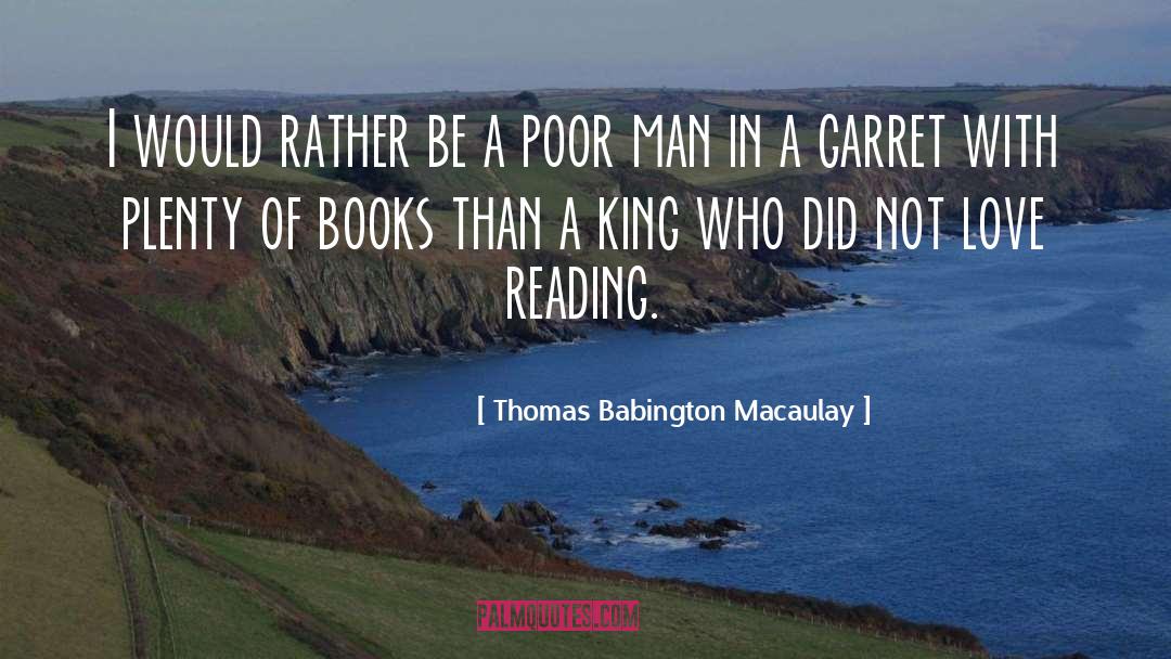 Thomas Babington Macaulay Quotes: I would rather be a