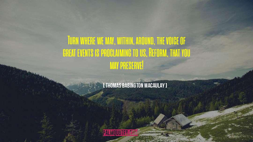 Thomas Babington Macaulay Quotes: Turn where we may, within,