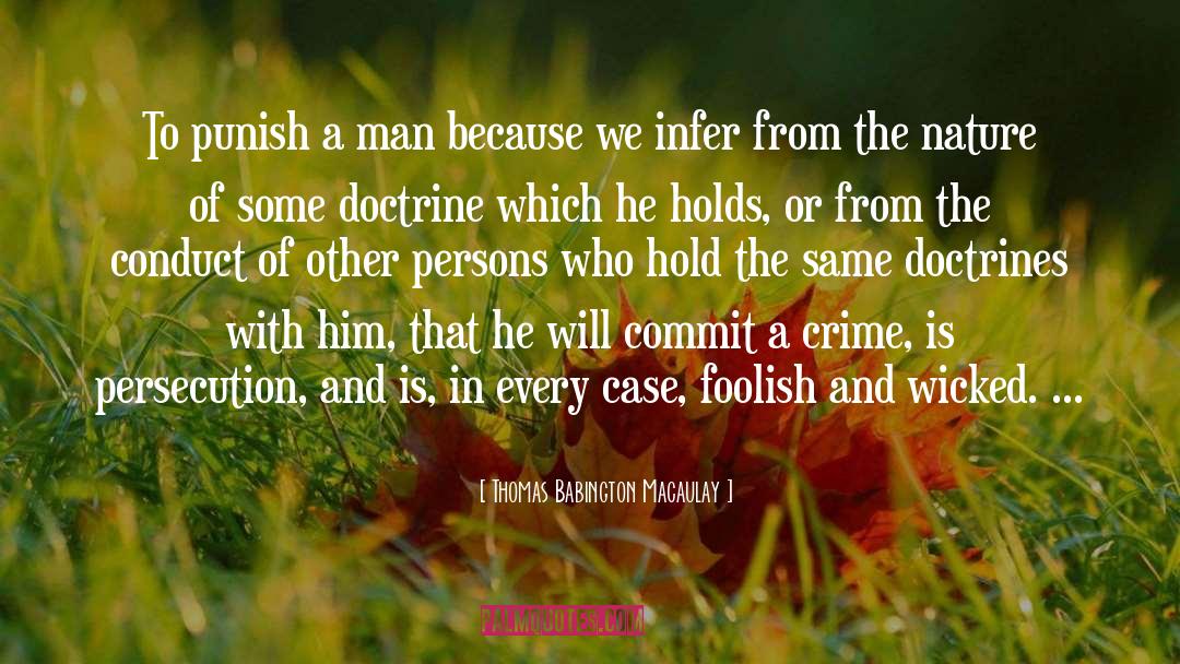 Thomas Babington Macaulay Quotes: To punish a man because