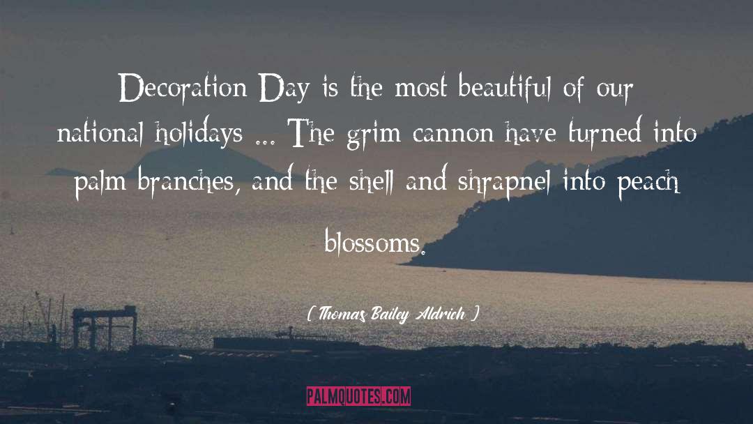 Thomas Bailey Aldrich Quotes: Decoration Day is the most