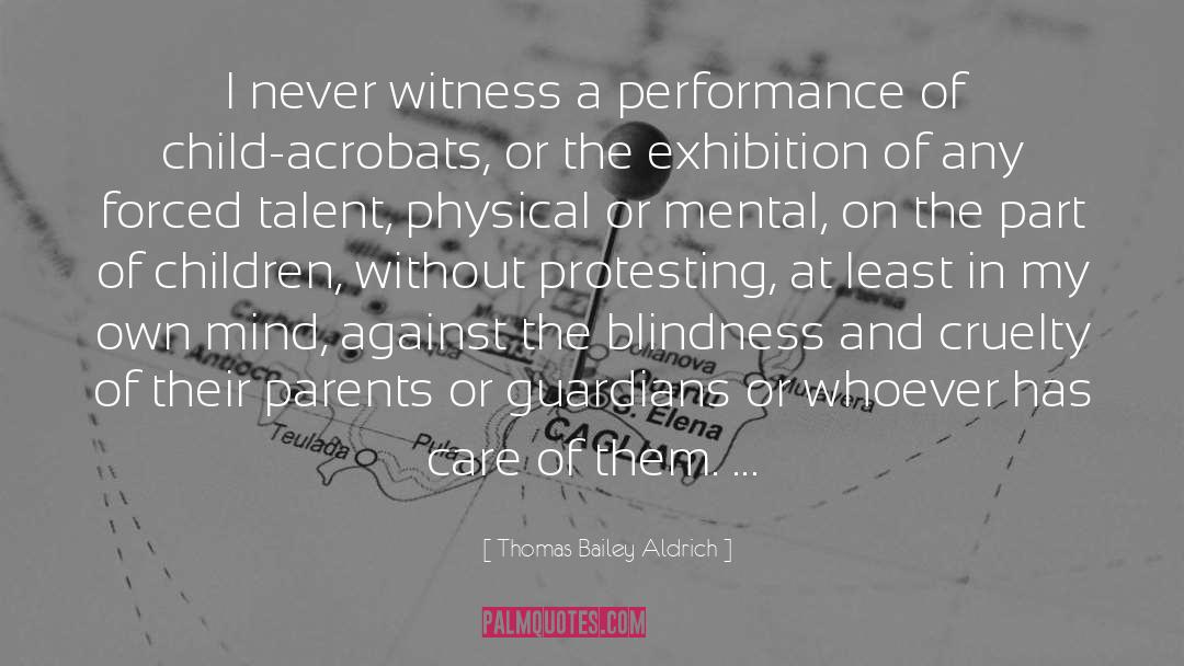 Thomas Bailey Aldrich Quotes: I never witness a performance