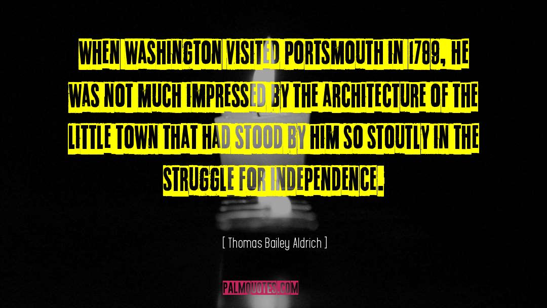 Thomas Bailey Aldrich Quotes: When Washington visited Portsmouth in