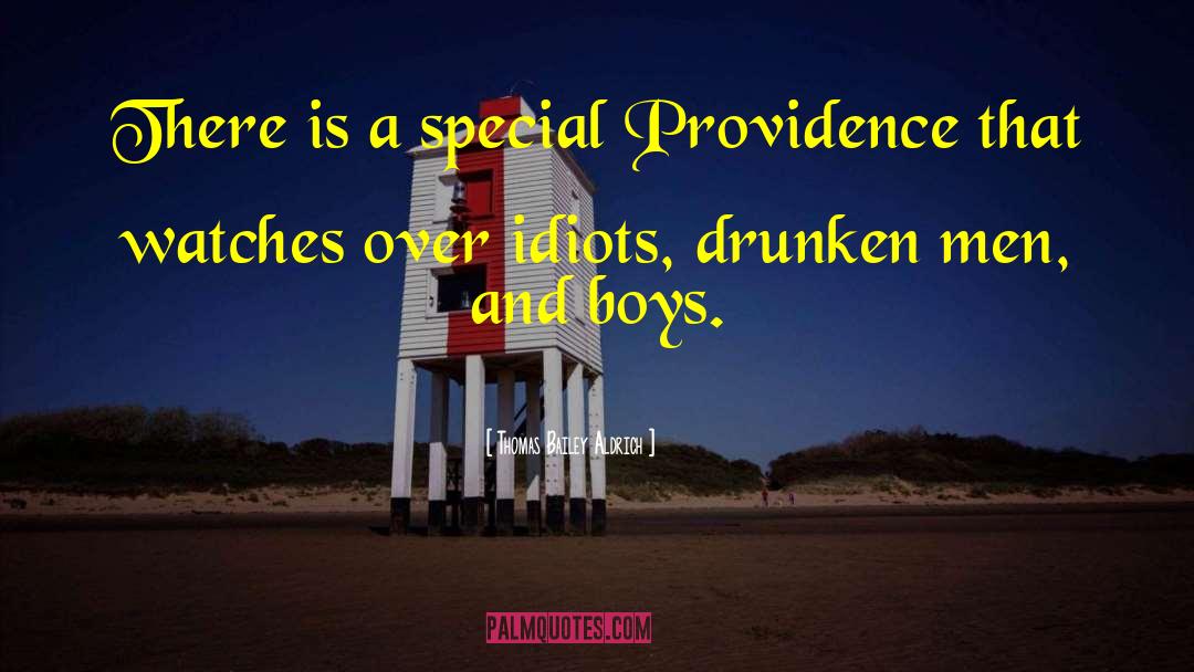 Thomas Bailey Aldrich Quotes: There is a special Providence