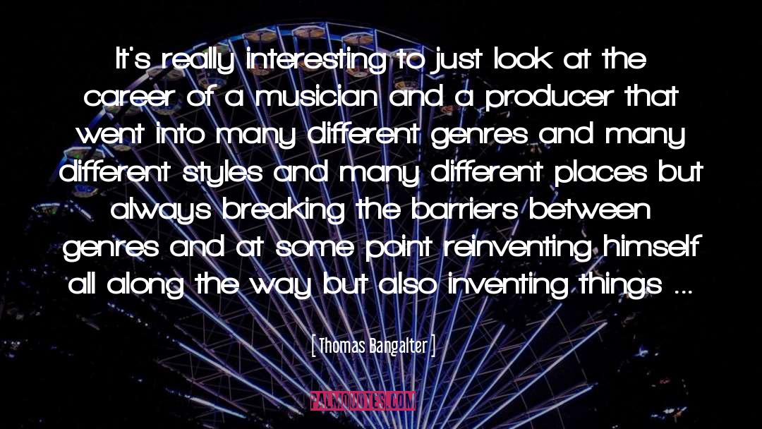 Thomas Bangalter Quotes: It's really interesting to just