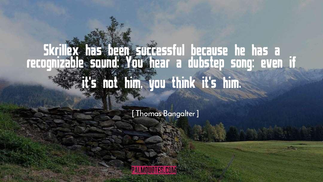 Thomas Bangalter Quotes: Skrillex has been successful because