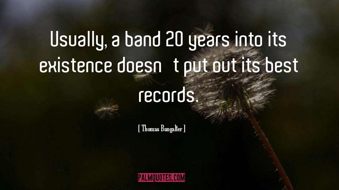 Thomas Bangalter Quotes: Usually, a band 20 years