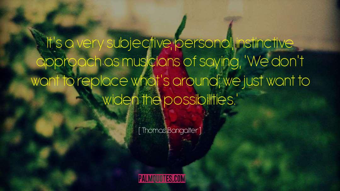 Thomas Bangalter Quotes: It's a very subjective, personal,