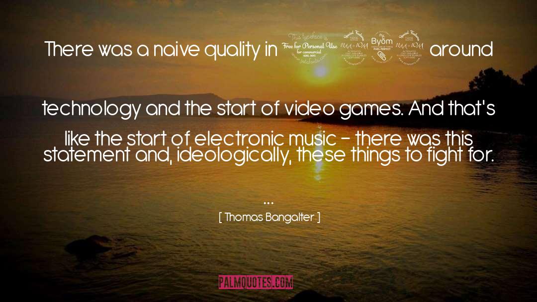 Thomas Bangalter Quotes: There was a naive quality