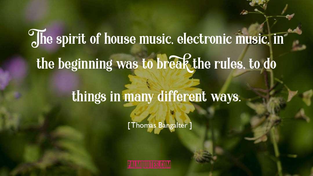 Thomas Bangalter Quotes: The spirit of house music,