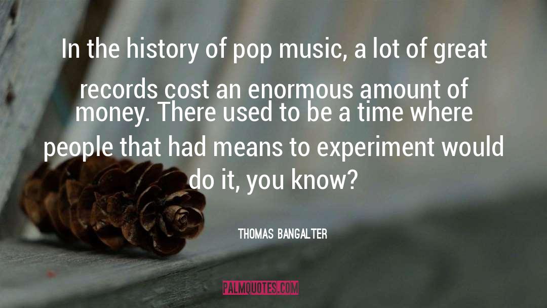 Thomas Bangalter Quotes: In the history of pop