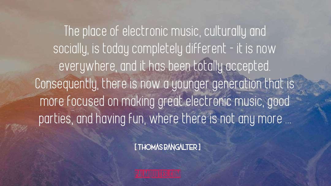 Thomas Bangalter Quotes: The place of electronic music,