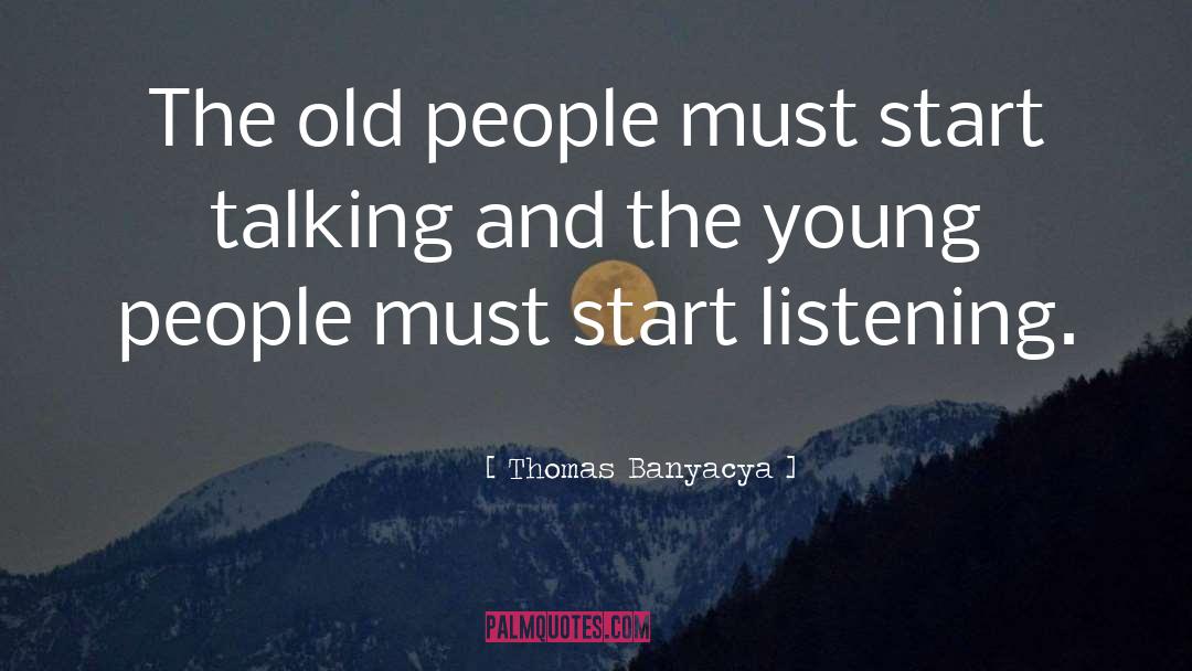 Thomas Banyacya Quotes: The old people must start