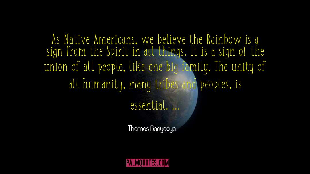 Thomas Banyacya Quotes: As Native Americans, we believe