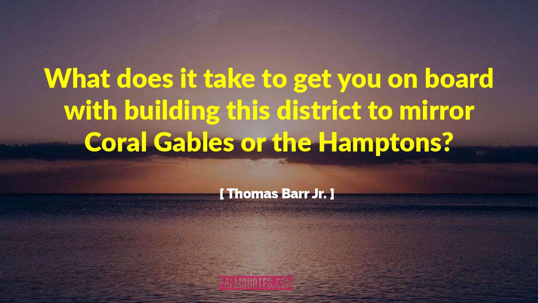 Thomas Barr Jr. Quotes: What does it take to