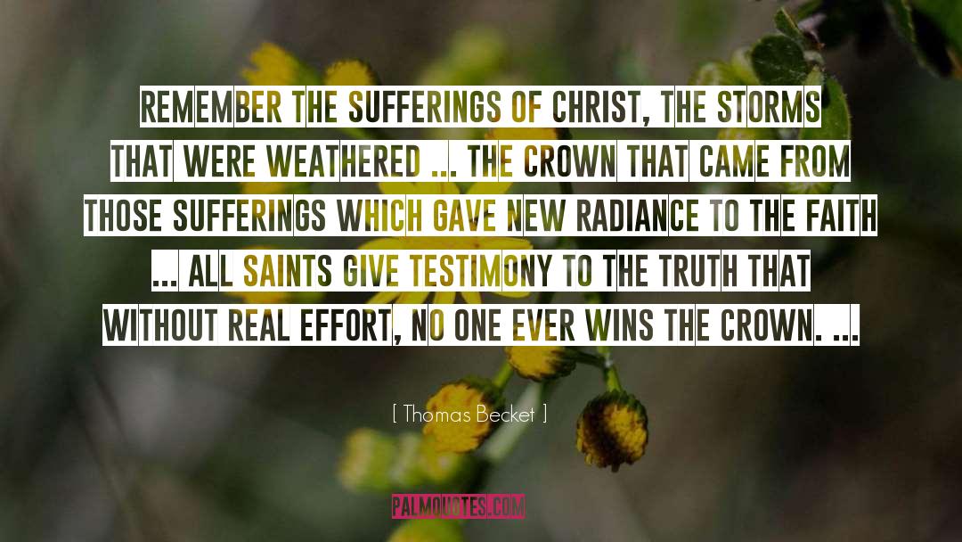 Thomas Becket Quotes: Remember the sufferings of Christ,