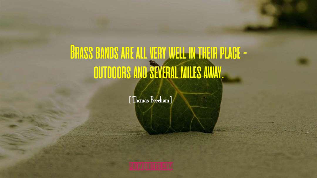 Thomas Beecham Quotes: Brass bands are all very