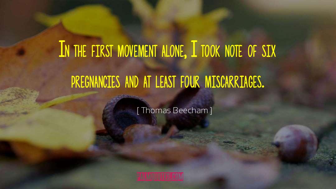 Thomas Beecham Quotes: In the first movement alone,