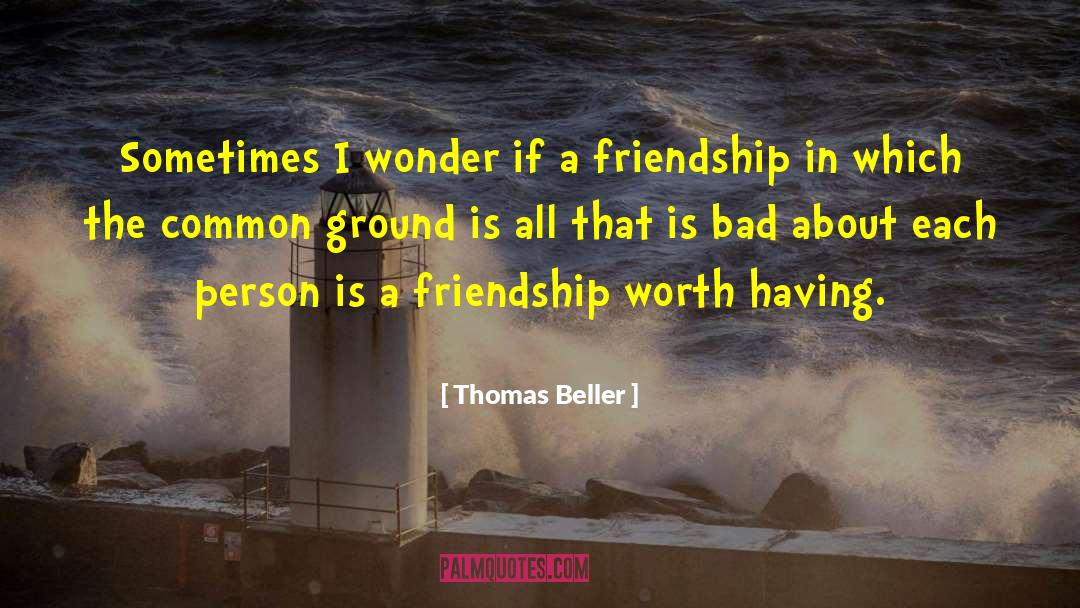 Thomas Beller Quotes: Sometimes I wonder if a