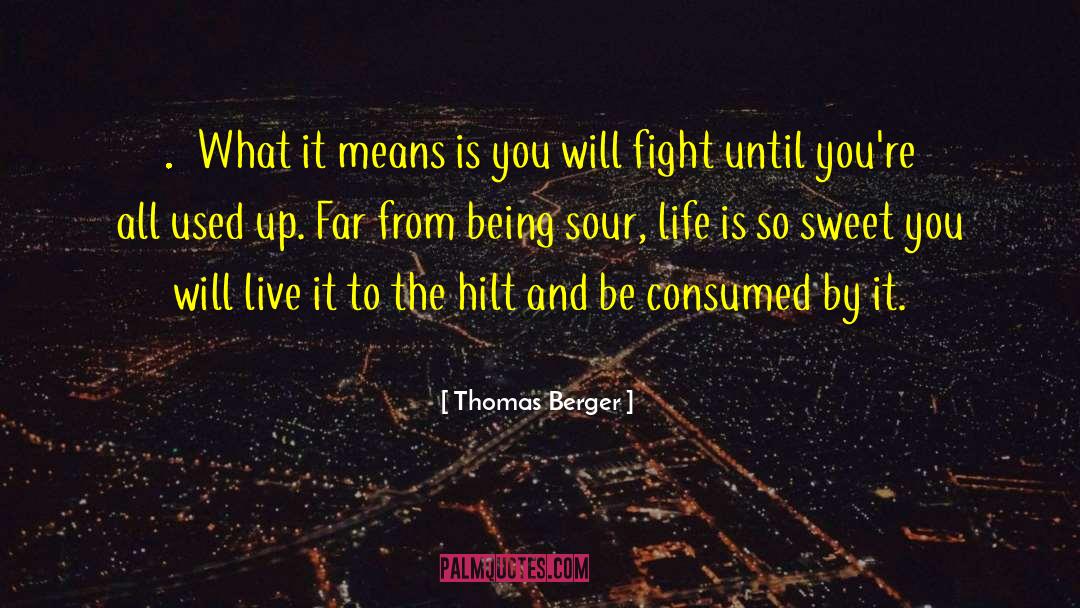 Thomas Berger Quotes: …What it means is you