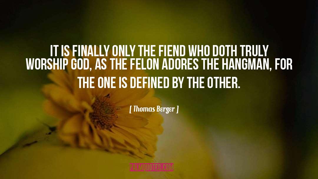 Thomas Berger Quotes: It is finally only the