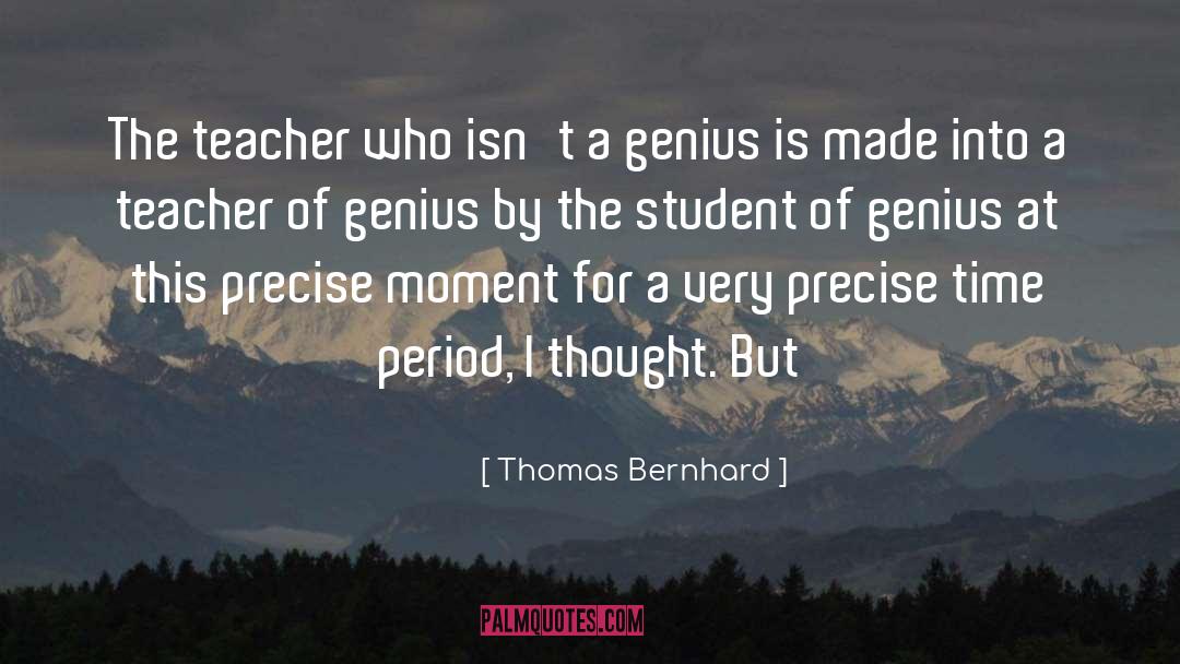 Thomas Bernhard Quotes: The teacher who isn't a