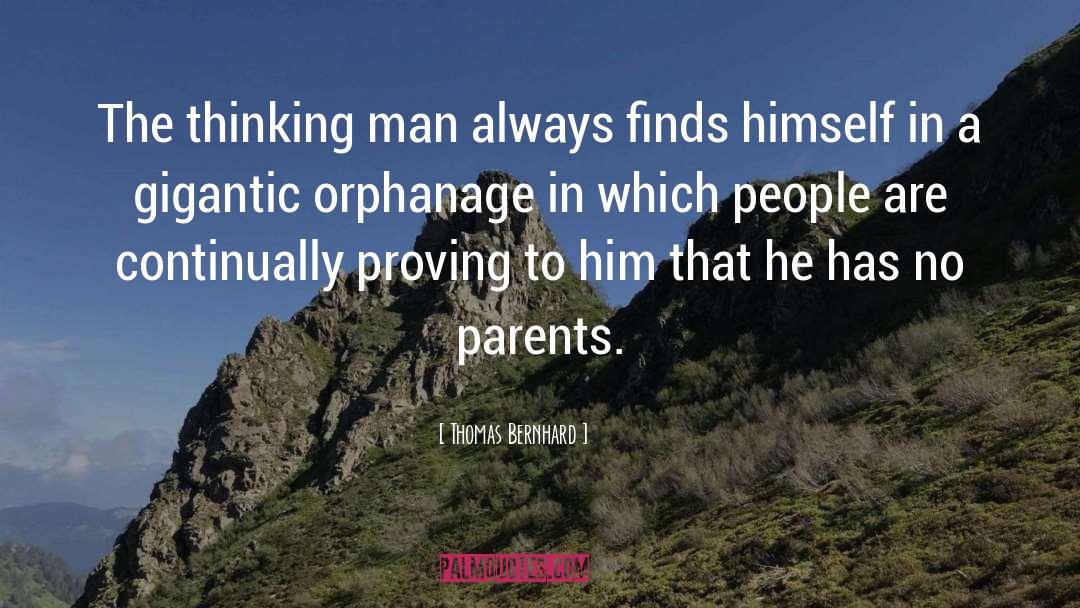 Thomas Bernhard Quotes: The thinking man always finds
